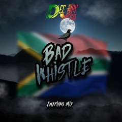 - BAD WHISTLE 🇿🇦