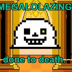 MEGALOLAZING: done to death. (100 Follower Special 1/4)