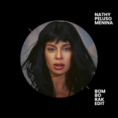 NATHY PELUSO - MENINA (BOMBORAK EDIT)