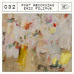 Post Recording 032 - Eric Filipus