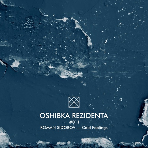 OSHIBKA REZIDENTA #011 ROMAN SIDOROV — Cold Feelings