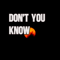 Don't You Know