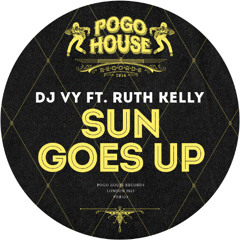 DJ VY FT. RUTH KELLY - Sun Goes Up [PHR523] Pogo House Rec