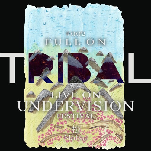 FULL ON TRIBAL #002 /// TECHNO & TRIBAL HOUSE (Live Undervision Festival 2021)