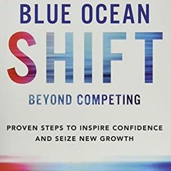 [VIEW] KINDLE PDF EBOOK EPUB Blue Ocean Shift: Beyond Competing - Proven Steps to Ins