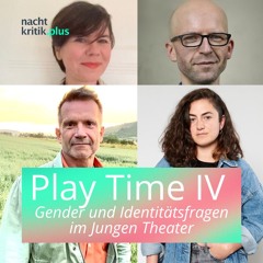 Play Time IV: Panel Gender und Identitätsfragen im Jungen Theater