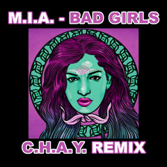 M.I.A. - BAD GIRLS (C.H.A.Y. EDIT) (FREE DL)
