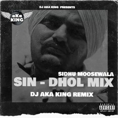 Sidhu Moose Wala - Sin Dhol Mix | DJ AKA KING Remix | The Kidd | Latest Punjabi Rap Song