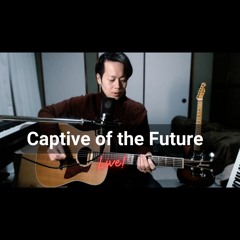 Captive of the Future (Acoustic Live at Home)
