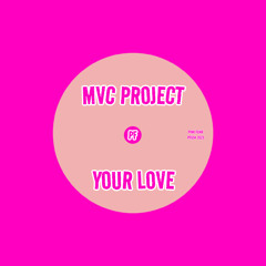 MVC Project - Your Love (Extraordinary Extended Mix)