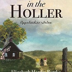 [READ] EBOOK 📤 Deep in the Holler: Appalachian Tales by  Elizabeth Hardin Buttke PDF