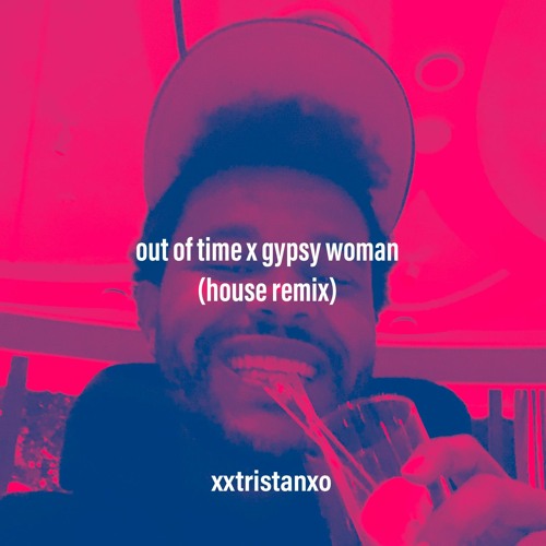 out of time x gypsy woman (house remix)