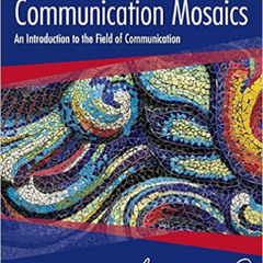DOWNLOAD EBOOK 📩 Communication Mosaics: An Introduction to the Field of Communicatio