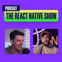 Creating Performant React Native Animations | The React Native Show Podcast #37