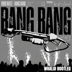 Vrod Beatz - Bang Bang (Whalid Bootleg)