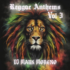 Reggae Anthems Vol 3 - DJ Mark Moreno