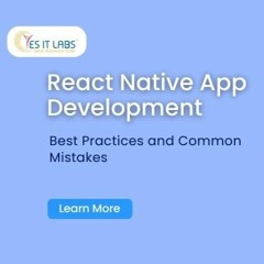 React Native App Development: Best Practices and Common Mistakes