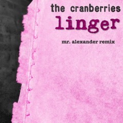 Linger (Mr. Alexander Remix)