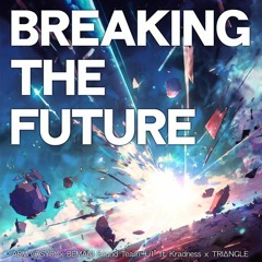 BREAKING THE FUTURE - ARM (IOSYS) x BEMANI Sound Team "U1" ft. Kradness x TRIΔNGLE