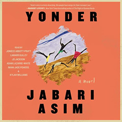 Access KINDLE 📄 Yonder: A Novel by  Jabari Asim,Joniece Abbott-Pratt,Lamarr Gulley,J