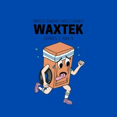 BSR Welcomes: Waxtek (S01 E09)