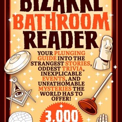 DOWNLOAD❤️EBOOK✔️ Bizarre Bathroom Reader Your Plunging Guide into the Strangest Stories  Od