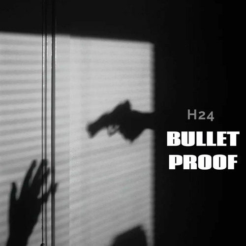 H 24 - BULLETPROOF.wav