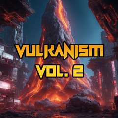 Vulkanism Vol. 2