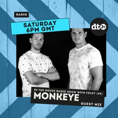 'IN THE HOUSE' RADIO WITH FOLEY #14 - GUEST MIX MONKEYE