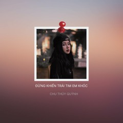 Đừng Khiến Trái Tim Em Khóc (Remix)
