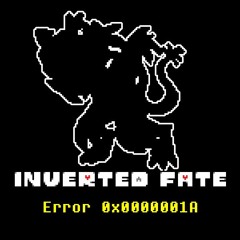 [Inverted Fate AU] ERROR 0x0000001A
