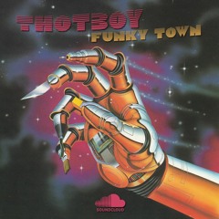 Funky Town - Thotboy