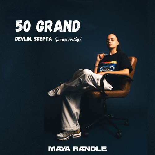 50 Grand - Devlin, Skepta (Maya Randle Bootleg)