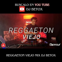REGGAETON VIEJO MIX DJ BETOX