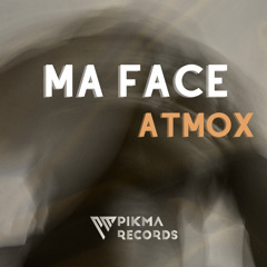 ATMOX - Ma Face (Original Mix)