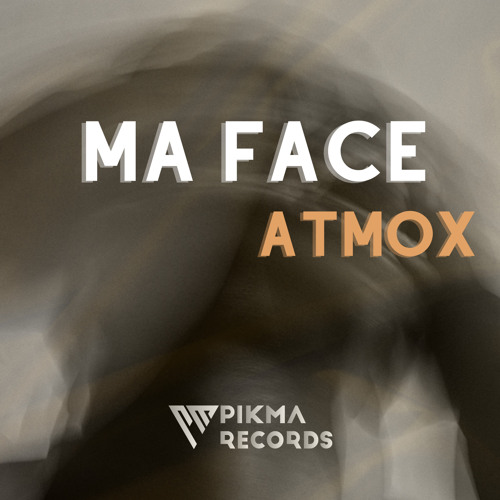 ATMOX - Ma Face (Original Mix)