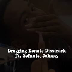 Dontae disstrack, Ft. Sofnuts, Johnny