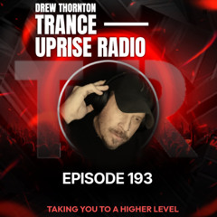 TRANCE UPRISE RADIO (Episode 193) MIXED By DREW THORNTON