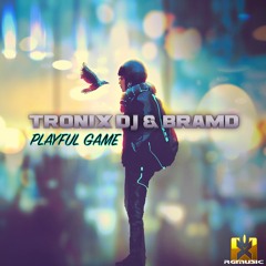 Tronix DJ & BRAMD - Playful Game OUT NOW! JETZT ERHÄLTLICH!