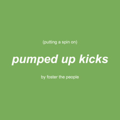 putting a spin on pumped up kicks by foster the people