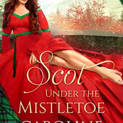ACCESS EBOOK 📙 Scot Under the Mistletoe (The Hots for Scots Book 7) by  Caroline Lee