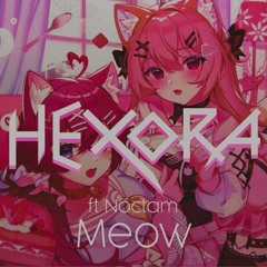 Hexora - Meow (ft Noctam)[Reupload]