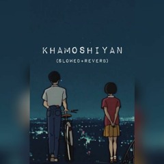 Khamoshiyan (slowed+reverb)