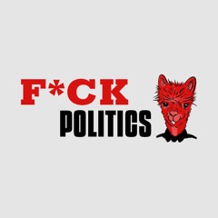 F*CK POLITICS