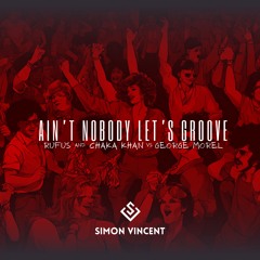 Ain’t Nobody Let's Groove (Simon Vincent Mashup) [Played By PAWSA]