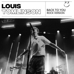 Back To You (Rock Version) - Louis Tomlinson