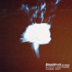DJ SNAKE x NAOMI SHARON - GOODBYES (SNEIDERX Remix)
