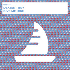 Dexter Troy - Give Me High (Radio Edit) [CRMS348]