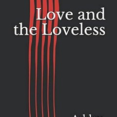 Read EPUB ✉️ Love and the Loveless by  Ashley Carroll PDF EBOOK EPUB KINDLE