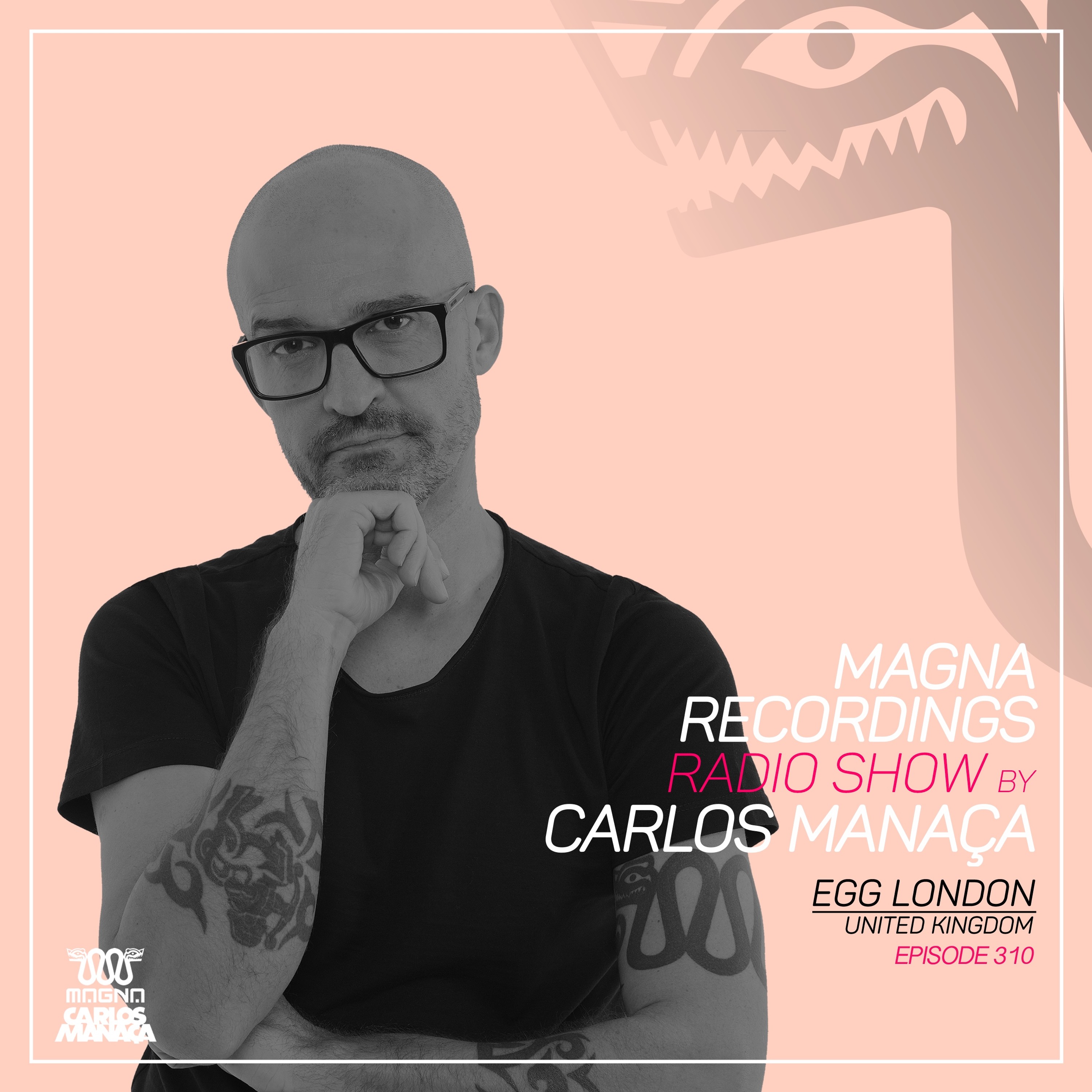 Magna Recordings Radio Show By Carlos Manaça 310 | Egg London (UK) episode artwork